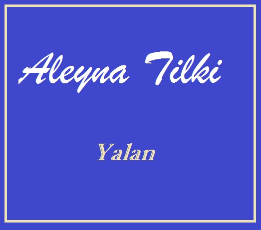 دانلود آهنگ yalan از aleyna tilki + ترجمه فارسی